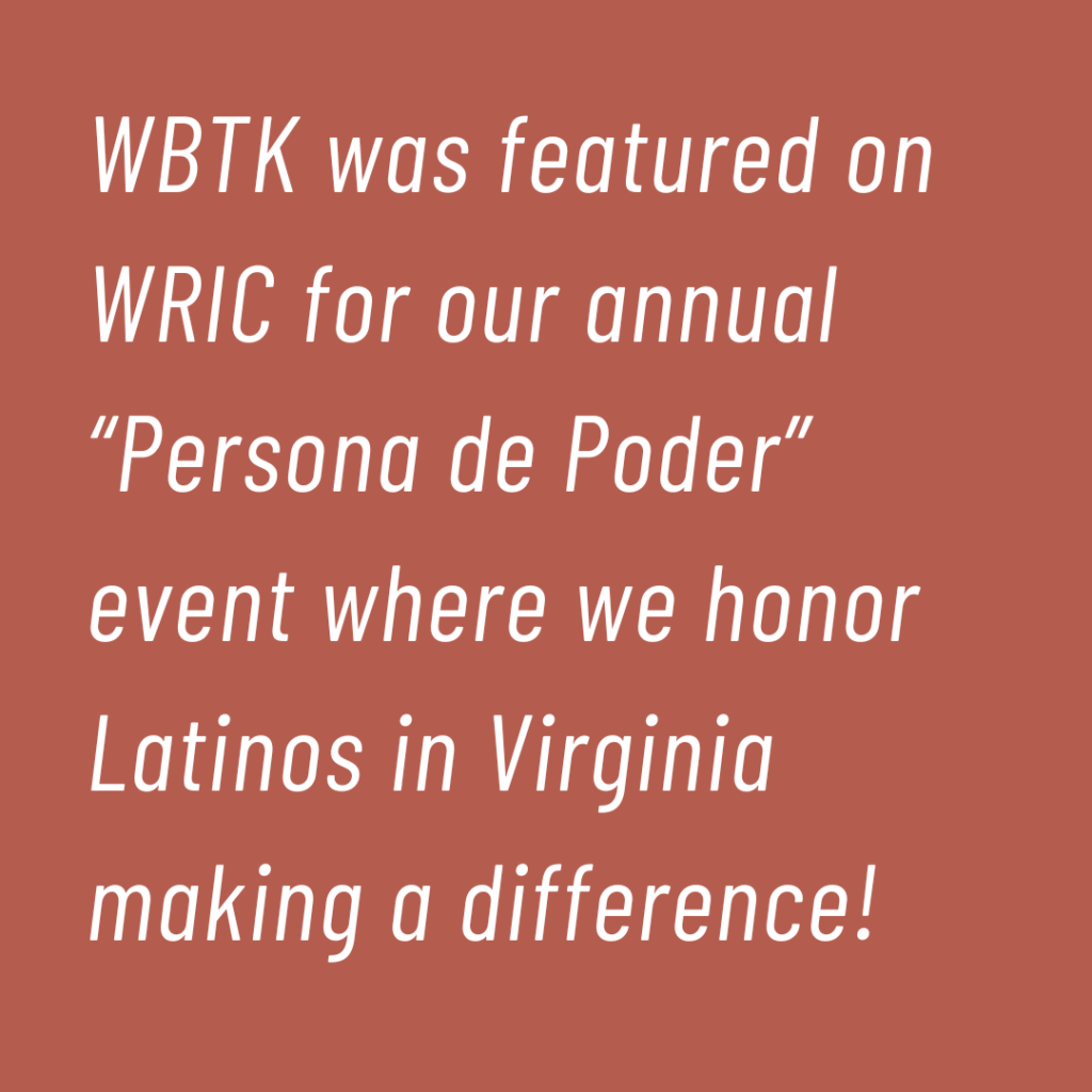 WBTK was featured on WRIC TV for our annual Persona de Poder event in Richmond